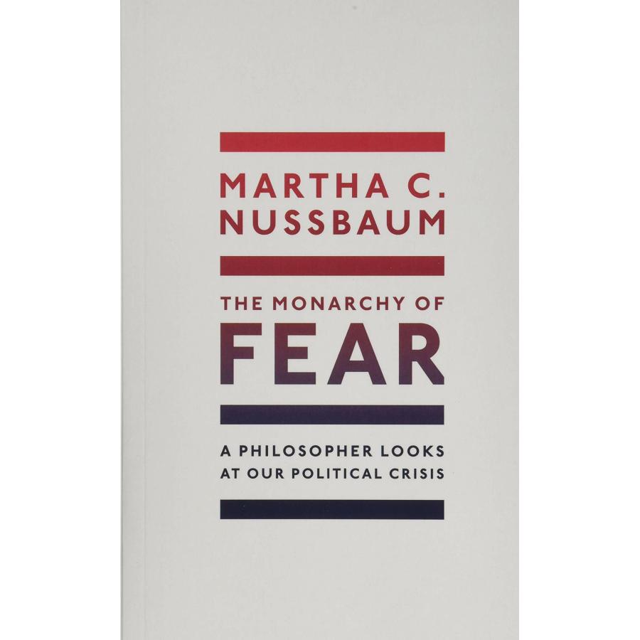 The Monarchy of Fear A Philosopher Looks at Our Political Crisis (Paperback)