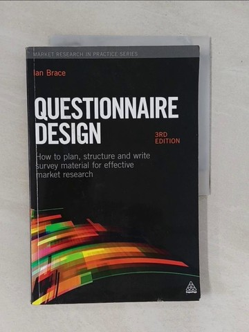 【書寶二手書T1／行銷_ZAQ】Questionnaire Design: How to Plan, Structure and Write Survey Material for Effective Market Research_Brace, Ian