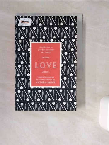 【書寶二手書T1／短篇_WDH】The Story: Love：Great Short Stories for Women by Women_Hislop; Victoria