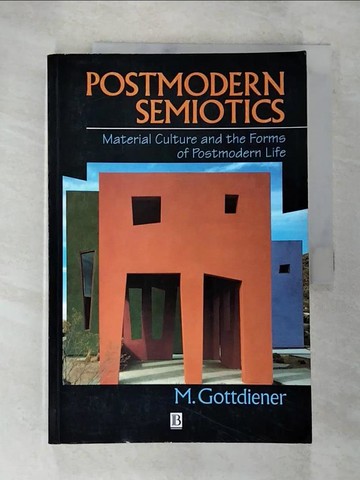 【書寶二手書T4／社會_T1B】Postmodern Semiotics : Material Culture and the Forms of Postmodern Life [Paperback]_Gottdiener, Mark