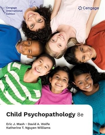 Child Psychopathology 8/E 2024 (CIE)  Mash/Wolfe/Nguyen Williams  Cengage