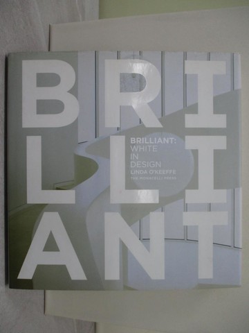 【書寶二手書T1／設計_Z9A】Brilliant: White in Design_O’Keeffe, Linda