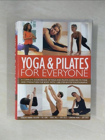 【書寶二手書T6／體育_ZGA】Yoga & pilates for everyone : a complete sourcebook of yoga and pilates exercises to tone and strengthen the body…_Francoise Barbira Freedman [and others]