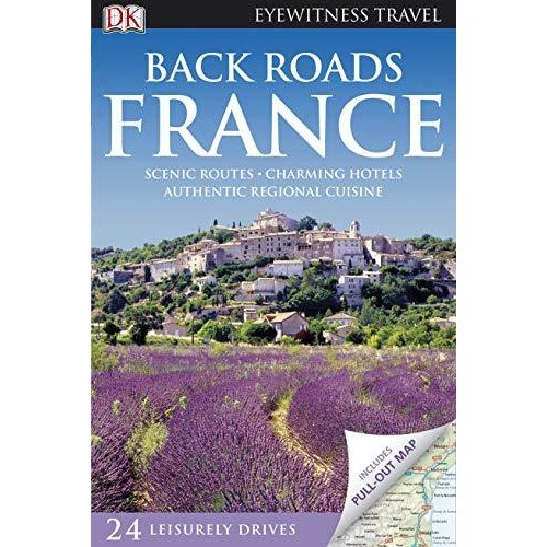 Back Roads France (DK Eyewitness Travel Back Roads)