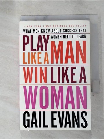 【書寶二手書T9／財經企管_RZO】Play Like a Man Win Like a Woman: What Men Know About Success That Women Need to Learn_Evans, Gail