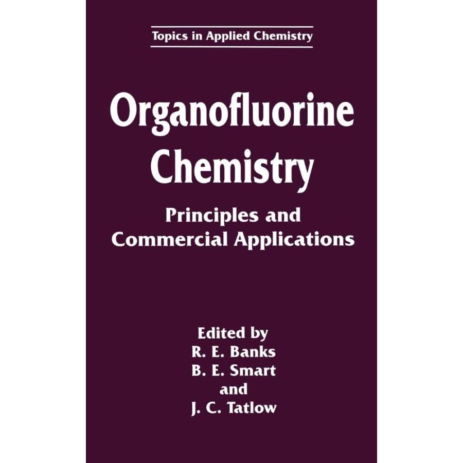 Organofluorine Chemistry: Principles and Commercial Applications (Topics in