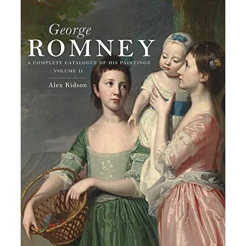 George Romney: A Complete Catalogue of His Paintings (The Association of Hu