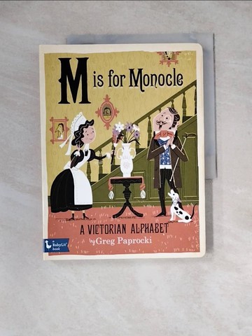 【書寶二手書T9／少年童書_WSR】M Is for Monocle: A Victorian Alphabet: A Victorian Alphabet_Paprocki, Greg