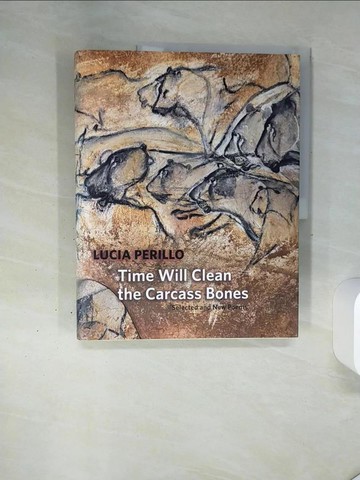 【書寶二手書T1／短篇_QGQ】Time Will Clean the Carcass Bones: Selected and New Poems_Perillo, Lucia