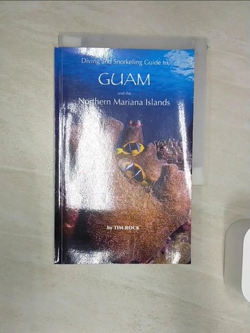 【書寶二手書T3／旅遊_R2G】Diving & Snorkeling Guide to Guam and the Northern Mariana Islands_Tim Rock