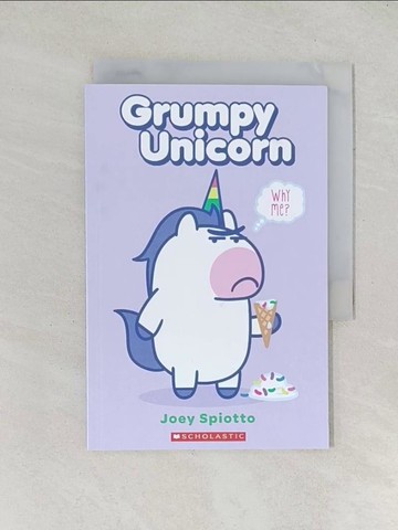 【書寶二手書T1／兒童文學_TDA】Grumpy Unicorn_Scholastic Inc./ Spiotto, Joey/ Spiotto, Joey (ILT)
