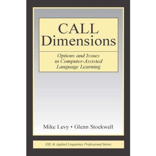 CALL Dimensions: Options and Issues in Computer-Assisted Language Learning (ESL  Applied Linguistics Professional Series)