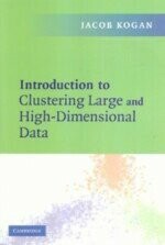 Introduction to Clustering Large and High-Dimensional Data  KOGAN 2007 Cambridge