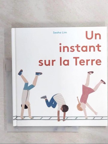 【書寶二手書T6／少年童書_QEI】UN INSTANT SUR LA TERRE (ALBUMS) [Hardcover]_LIM SEOHA