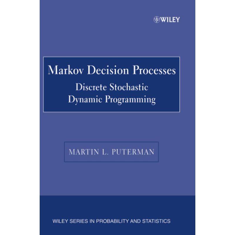 Markov Decision Processes: Discrete Stochastic Dynamic Programming