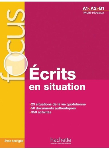 Focus : Écrits en situations + corrigés  Hachette  Hachette