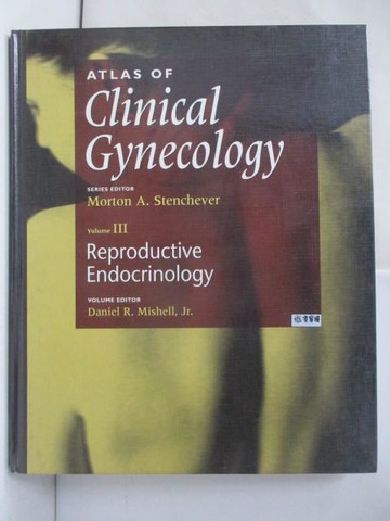 【書寶二手書T7／大學理工醫_R8Q】Atlas of Clinical Gynecology : Reproductive Endocrinology Volume [Hardcover]_Mishell, Daniel R. / Stenchever, Morton A.