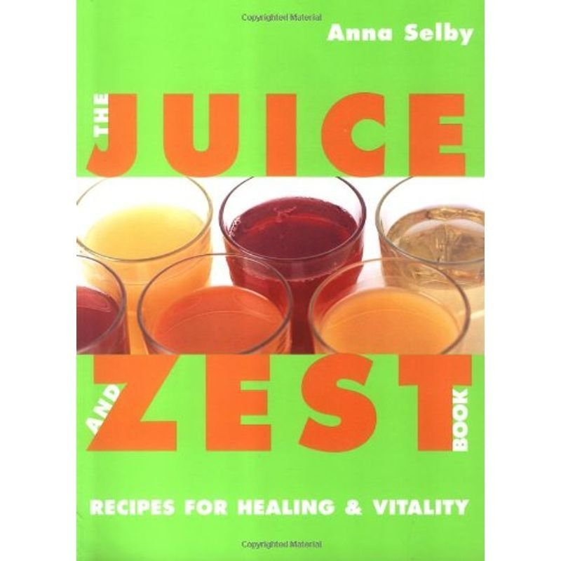 The Juice and Zest Book: Recipes for Healing  Vitality