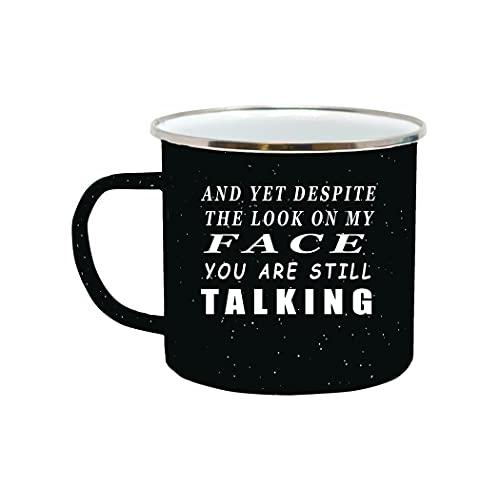 Funny Large And Yet Despite the Look on My Face Camp Mug Enamel Camping Cof