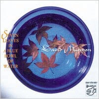 大衛．慕楊：藍盆水中的七片葉 David Munyon: Seven Leaves in a Blue Bowl of Water (CD) 【Stockfisch】