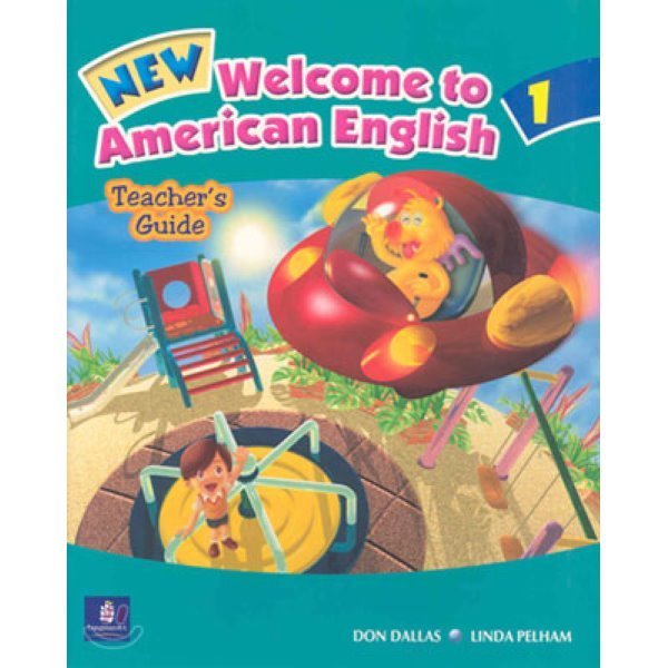 New Welcome to American English 1：Teacher s Guide Don Dallas Linda Pelham