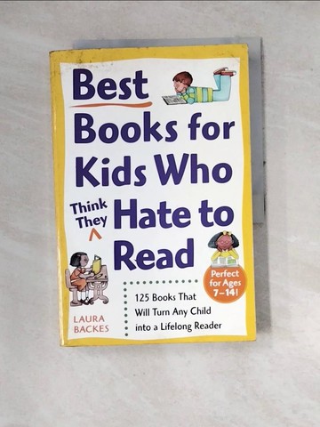 【書寶二手書T4／兒童文學_SFR】Best Books for Kids Who (Think They) Hate to Read: 125 Books That Will Turn Any Child Into a Lifelong Reader_Backes, Laura