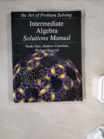 【書寶二手書T9／大學理工醫_ZWE】Intermediate Algebra Solutions Manual_Richard Rusczyk, Mathew Crawford, Naoki Sato