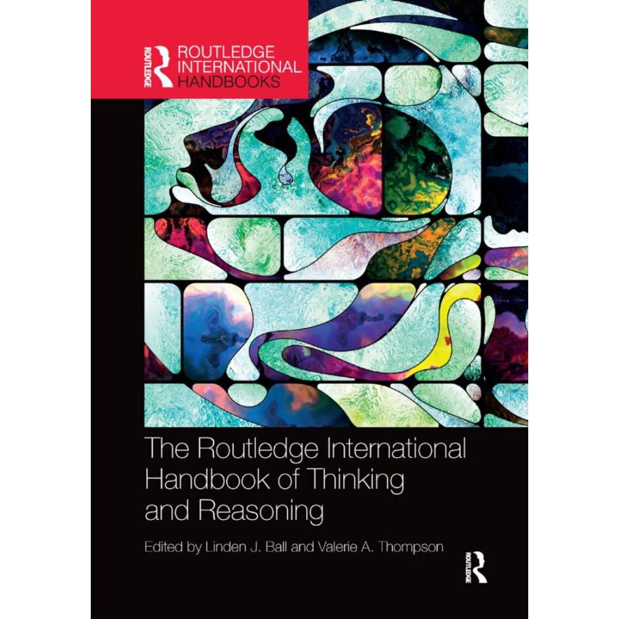 The Routledge International Handbook of Thinking and Reasoning (Routledge I