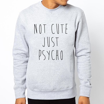 NOT CUTE JUST PSYCHO 英文大學刷毛美國棉T-灰色