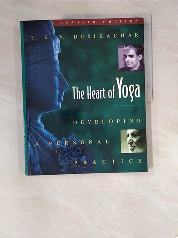 【書寶二手書T2／心靈成長_SAG】The Heart of Yoga: Developing a Personal Practice_Desikachar, T. K. V.