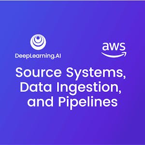 Source Systems, Data Ingestion, and Pipelines