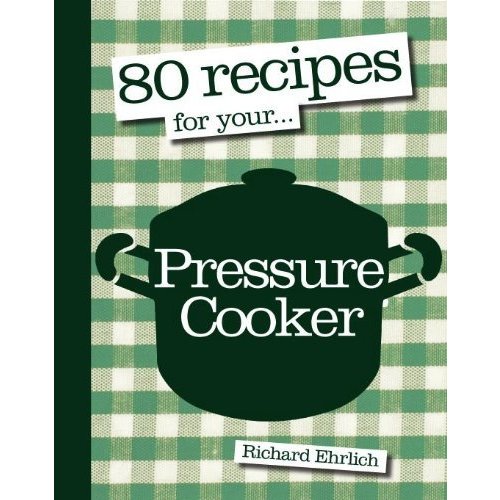 80 Recipes for Your Pressure Cooker (80 Recipes For...)