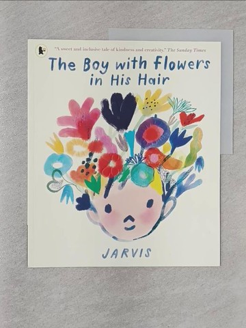 【書寶二手書T1／少年童書_Z69】頭上長花的男孩：與眾不同也沒關係 The Boy with Flowers in His Hair_Jarvis