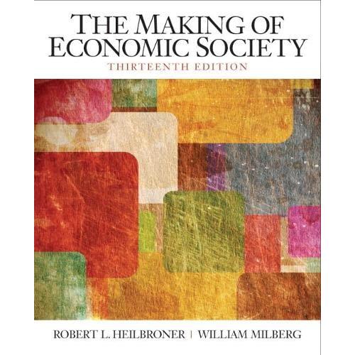 Making of the Economic Society, The (The Pearson Series in Economics)