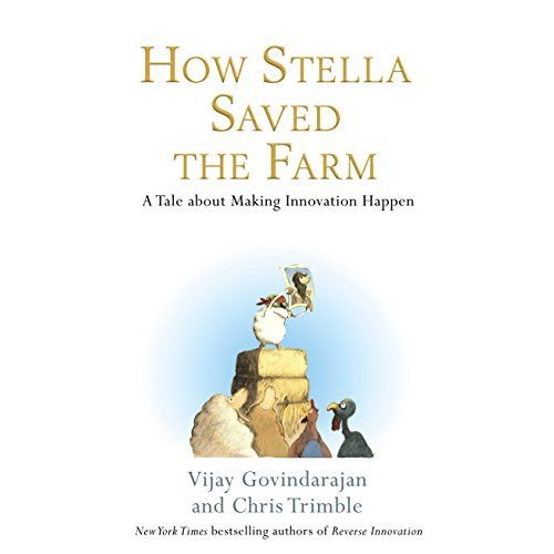 How Stella Saved the Farm: A Tale About Making Innovation Happen