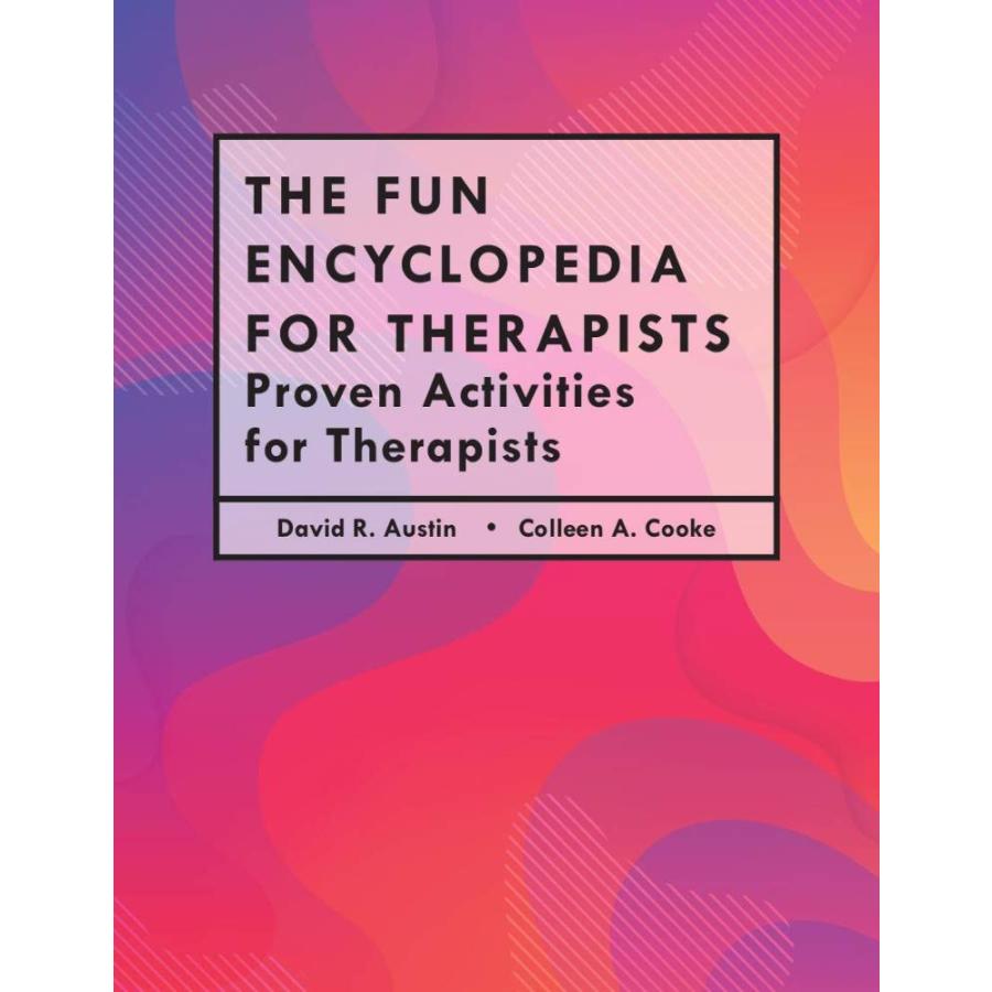 The Fun Encyclopedia for Therapists Proven Activities for Therapists