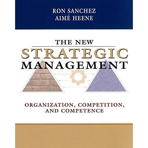The New Strategic Management: Organization  Competition  and Competence
