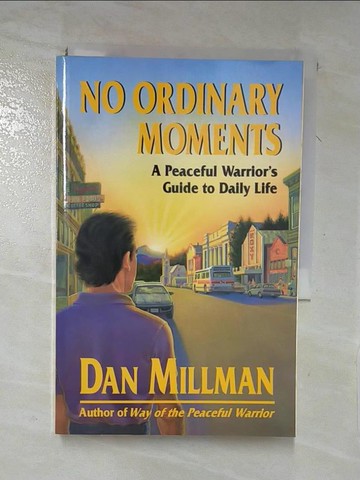 【書寶二手書T5／心理_XL7】No Ordinary Moments a Peaceful Warrior’s Guide to Daily Life_Millman, Dan