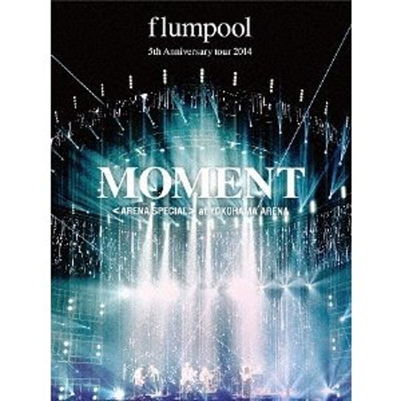 flumpool 5th Anniversary tour 2014「MOMENT」〈ARENA SPECIAL〉at YOKOHAMA ARENA (Blu-ray)