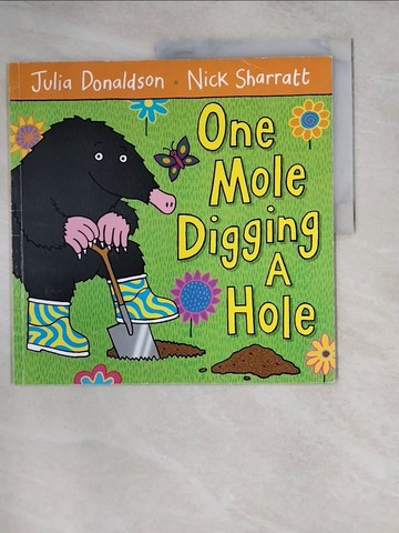 【書寶二手書T8／少年童書_Z2A】One mole digging a hole_written by Julia Donaldson ; illustrated by Nick Sharratt