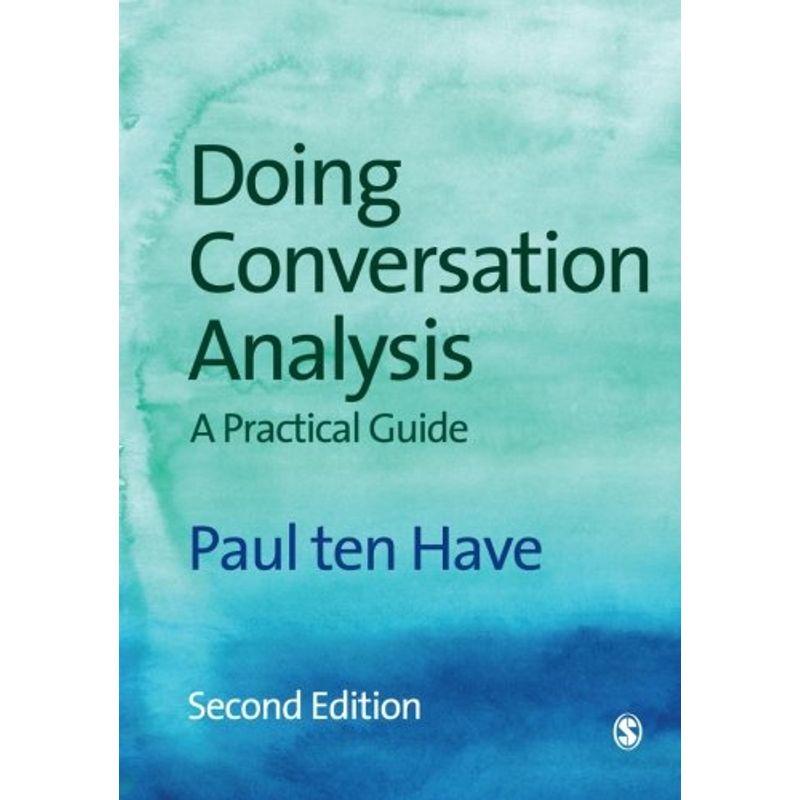 Doing Conversation Analysis, Second Edition: A Practical Guide