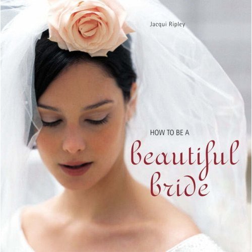 How to be a Beautiful Bride