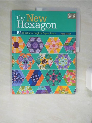 【書寶二手書T4／美工_UEY】The New Hexagon: 52 Blocks to English Paper Piece_Marek, Katja