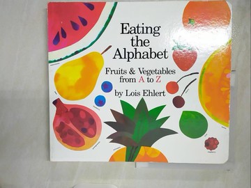 【書寶二手書T3／少年童書_UHM】Eating the Alphabet: Fruits & Vegetables from A to Z Lap-Sized Board Book_Ehlert, Lois