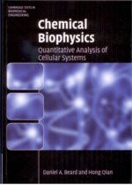 Chemical Biophysics:Quantitative Analysis of Cellular Systems  D.A.BEARD 2008 Cambridge
