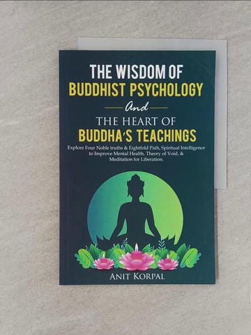 【書寶二手書T1／宗教_YWZ】The Wisdom of Buddhist Psychology & The Heart of Buddha's teachings_Korpal, Anit