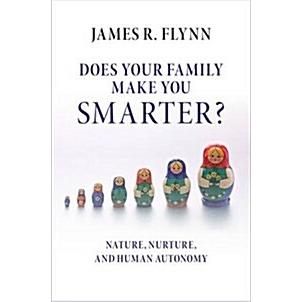 Does Your Family Make You Smarter? Nature  Nurture  and Human Autonomy (Hardcover)