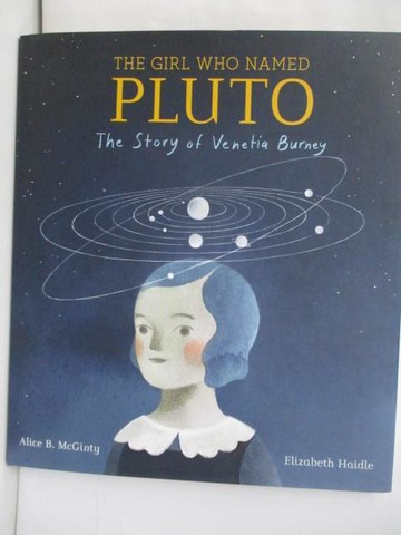 【書寶二手書T6／少年童書_TRM】The Girl Who Named Pluto: The Story of Venetia Burney_McGinty, Alice B./ Haidle, Elizabeth (ILT)