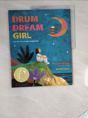 【書寶二手書T7／少年童書_UAN】Drum Dream Girl: How One Girl’s Courage Changed Music_Engle, Margarita/ Lopez, Rafael (ILT)