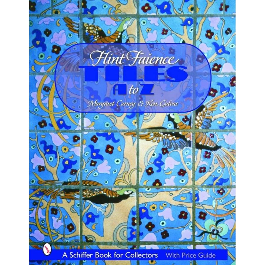 Flint Faience Tiles A to Z (Schiffer Book for Collectors)